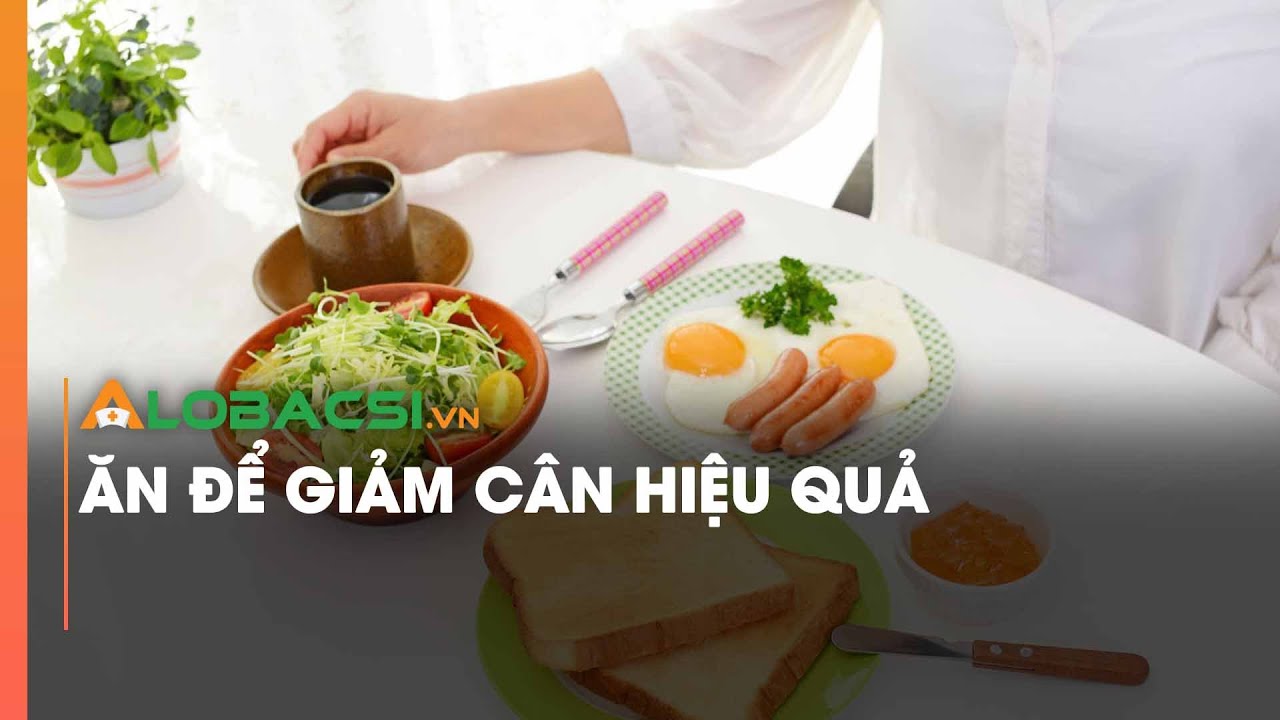 Ăn để giảm cân hiệu quả