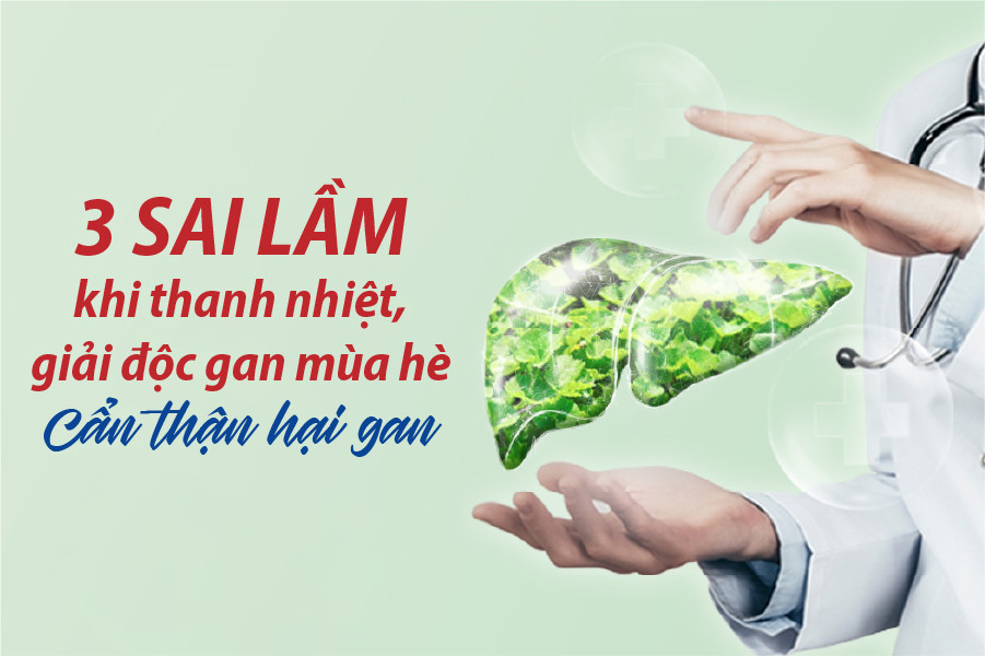 3 sai lầm thường gặp trong thanh nhiệt, giải độc gan mùa hè