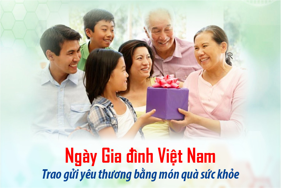 Ngày Gia đình Việt Nam - Trao gửi yêu thương bằng món quà sức khỏe