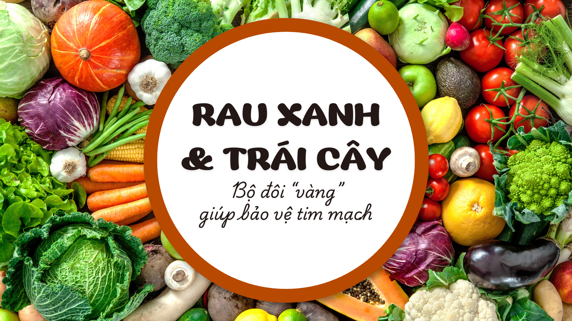 Rau xanh và trái cây tươi: Bộ đôi “vàng” bảo vệ tim mạch