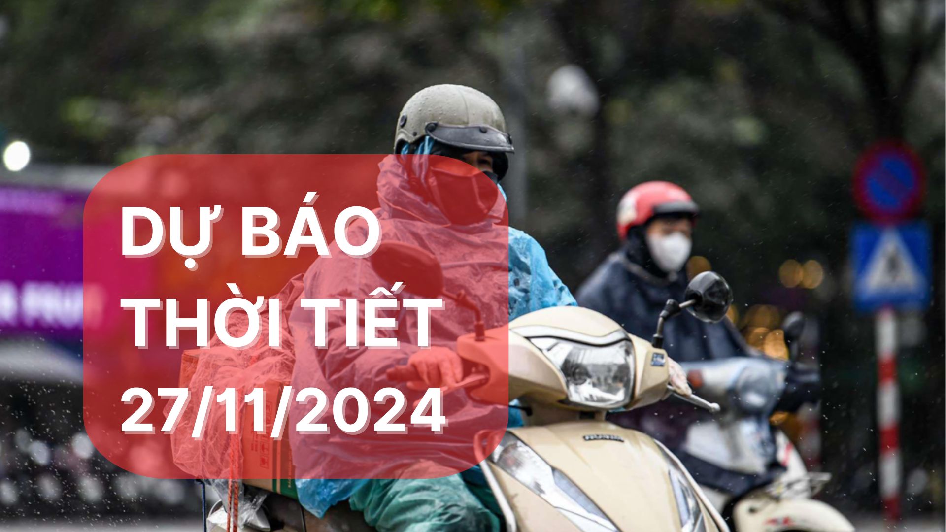 Dự báo thời tiết ngày 27/11/2024: Nhiệt độ Bắc Bộ giảm sâu, miền Trung mưa to nhiều nơi