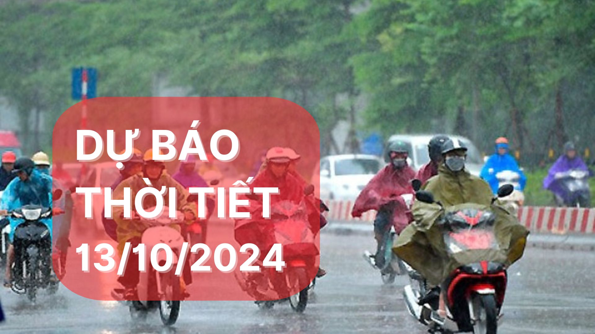 Dự báo thời tiết ngày 13/10/2024: Miền Nam vẫn mưa lớn