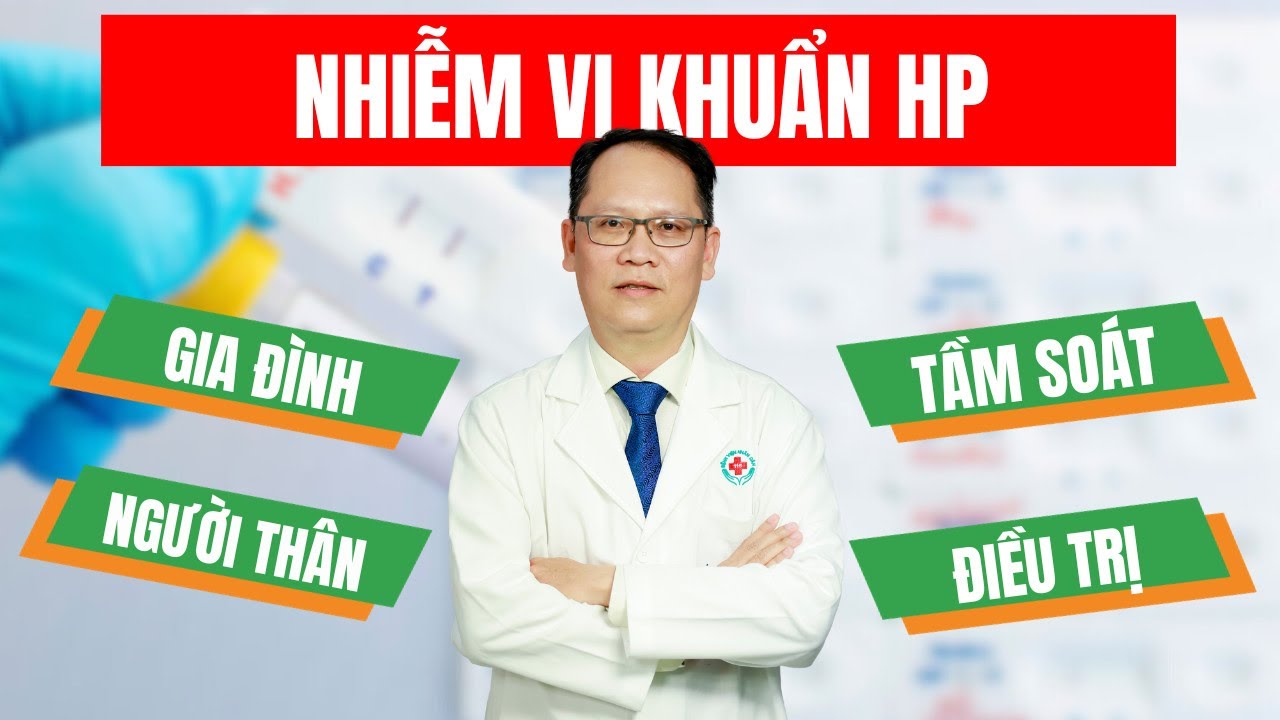 Một người nhiễm HP, có cần tầm soát, điều trị cho cả gia đình?