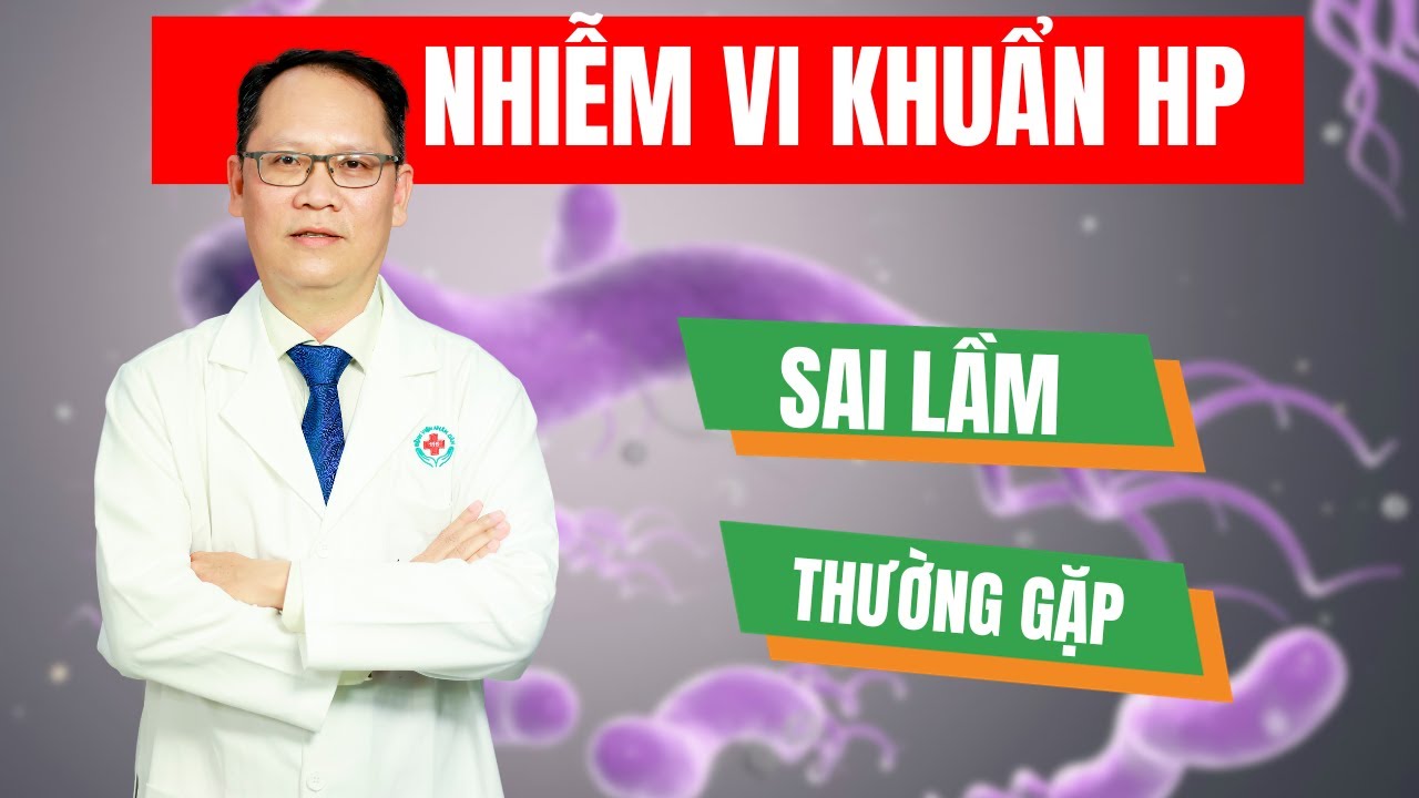 Điểm danh những sai lầm thường gặp khi nhiễm vi khuẩn HP