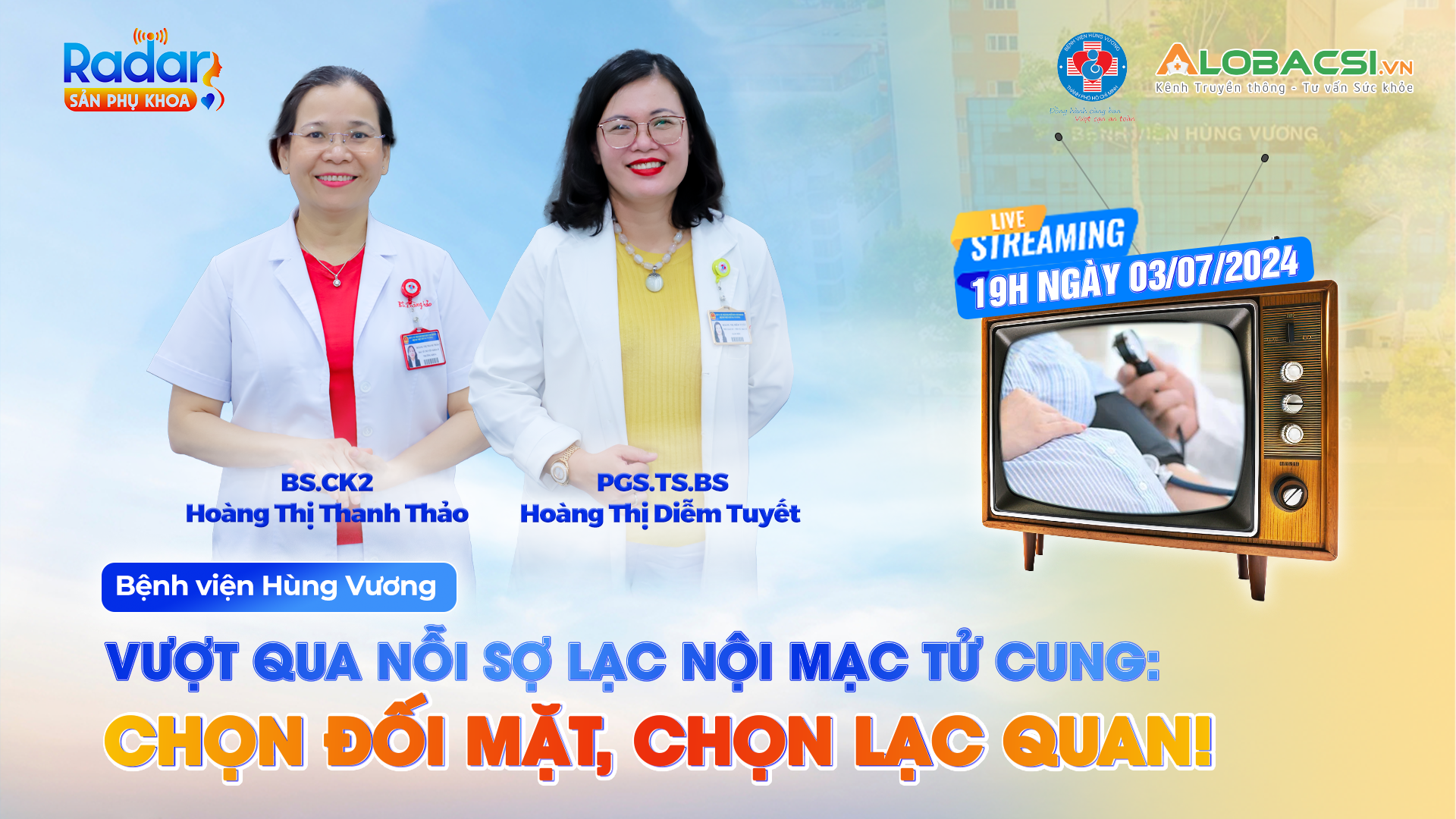 Radar Sản Phụ khoa số 10: Vượt qua nỗi sợ lạc nội mạc tử cung - Chọn đối mặt, chọn lạc quan!