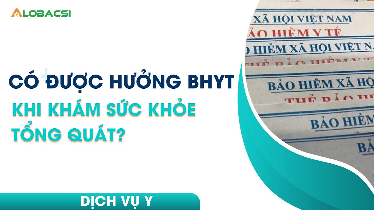 Có được hưởng BHYT khi khám sức khỏe tổng quát?