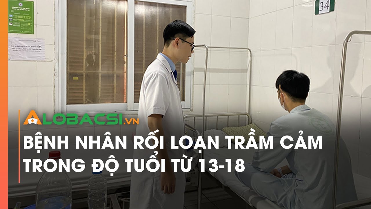 Bệnh nhân rối loạn trầm cảm trong độ tuổi từ 13-18