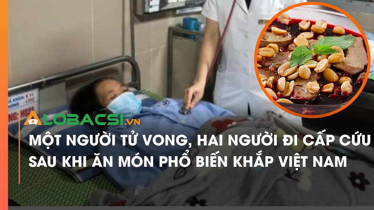 Một người tử vong, hai người đi cấp cứu sau khi ăn món phổ biến khắp Việt Nam